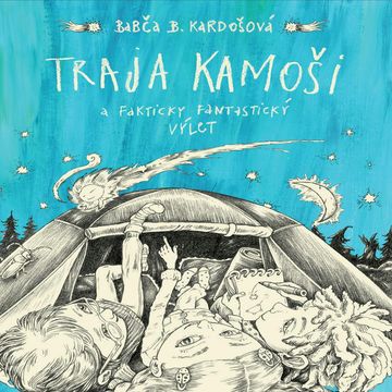 Traja kamoši a fakticky fantastický výlet audiobook, Barbora Kardošová