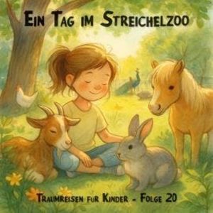 Traumreisen für Kinder, Folge 20: Ein Tag im Streichelzoo (ungekürzt), Claudia Schröder