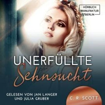 Unerfüllte Sehnsucht (ungekürzt) audiobook, C. R. Scott