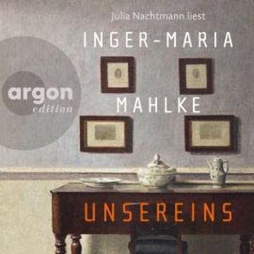 Unsereins (Ungekürzte Lesung) audiobook, Inger-Maria Mahlke