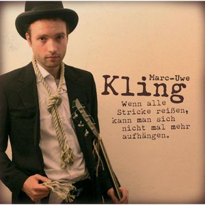 Wenn alle Stricke reißen, kann man sich nicht mal mehr aufhängen, Marc-Uwe Kling
