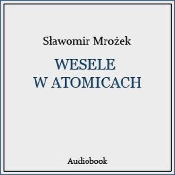 Wesele w Atomicach audiobook, Sławomir Mrożek