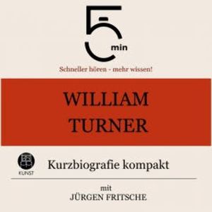 William Turner: Kurzbiografie kompakt, 5 Minuten