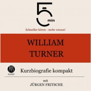 William Turner: Kurzbiografie kompakt audiobook, 5 Minuten