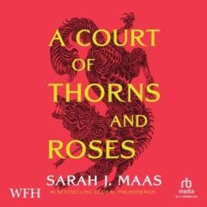 A Court of Thorns and Roses, Sarah J. Maas