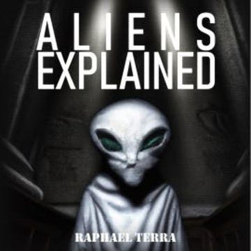 Aliens Explained audiobook, Raphael Terra
