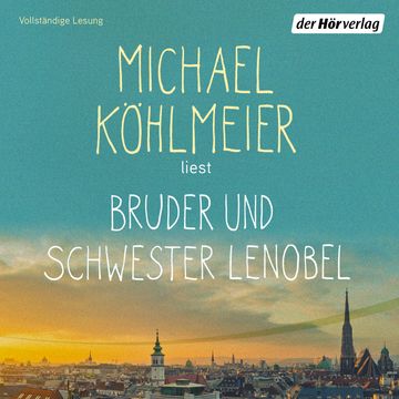 Bruder und Schwester Lenobel audiobook, Michael Köhlmeier
