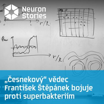 „Česnekový“ vědec František Štěpánek bojuje proti superbakteriím audiobook, Neuron Stories