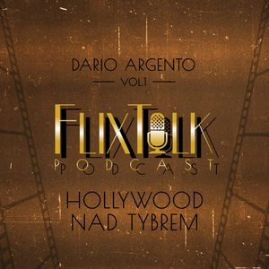 Dario Argento vol. 1 Hollywood nad Tybrem, #FlixTalk - podcast filmowy