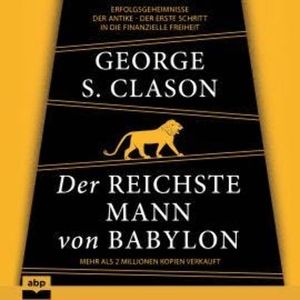 Der reichste Mann von Babylon (Ungekürzt), George S. Clason