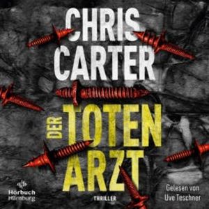 Der Totenarzt (Ein Hunter-und-Garcia-Thriller 13), Chris Carter