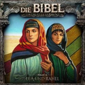 Die Bibel, Altes Testament, Folge 14: Lea und Rahel audiobook, Aikaterini Maria Schlösser