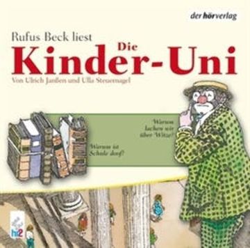 Die Kinder-Uni Bd 1 - 2. Forscher erklären die Rätsel der Welt audiobook, Ulla Steuernagel, Ulrich Janßen