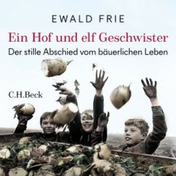 Ein Hof und elf Geschwister audiobook, Ewald Frie
