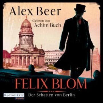 Felix Blom. Der Schatten von Berlin audiobook, Alex Beer