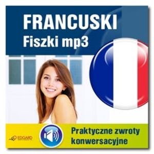 Francuski fiszki mp3 Praktyczne zwroty konwersacyjne, zespół autorów