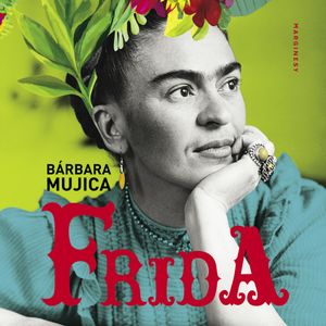 Frida, Bárbara Mujica