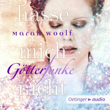 Götterfunke. Hasse mich nicht audiobook, Marah Woolf