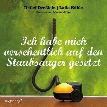 Ich habe mich versehentlich auf den Staubsauger gesetzt audiobook, Laila Kühle