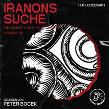 Iranons Suche (Die Werke von H. P. Lovecraft, Folge 23) audiobook, H. P. Lovecraft