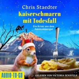 Kaiserschmarrn mit Todesfall - Ein Krimi aus dem Salzkammergut (ungekürzt), Chris Staedter