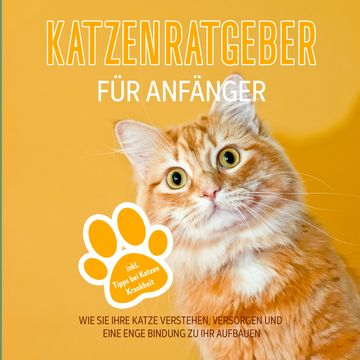 Katzenratgeber für Anfänger: Wie Sie Ihre Katze verstehen, versorgen und eine enge Bindung zu Ihr aufbauen - inkl. Tipps bei Kat audiobook, Matthias Stolz