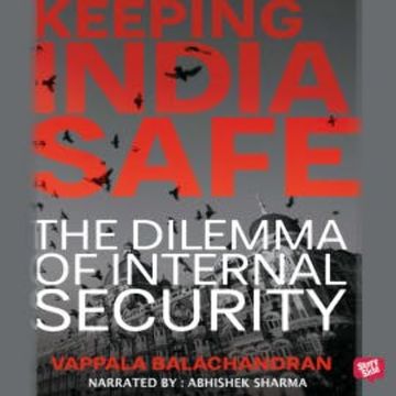 Keeping India Safe audiobook, Vappala Balachandran