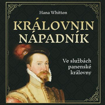 Královnin nápadník audiobook, Hana Whitton