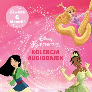 Księżniczki Disneya. Kolekcja audiobajek audiobook