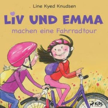 Liv und Emma machen eine Fahrradtour audiobook, Line Kyed Knudsen