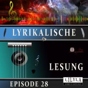 Lyrikalische Lesung Episode 28, Johann Wolfgang von Goethe