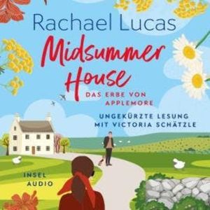 Midsummer House - Das Erbe von Applemore, Band 3 (Ungekürzt), Rachael Lucas