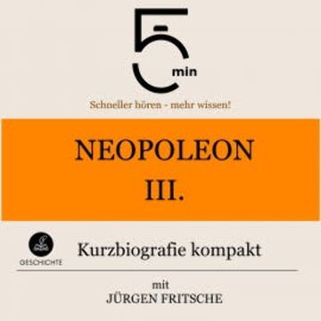 Napoleon III.: Kurzbiografie kompakt audiobook, 5 Minuten
