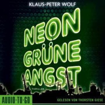 Neongrüne Angst (ungekürzt) audiobook, Klaus-Peter Wolf