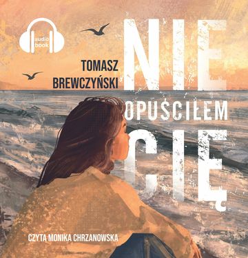 Nie opuściłem cię audiobook, Tomasz Brewczyński