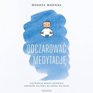 Odczarować medytację, Dorota Mrówka