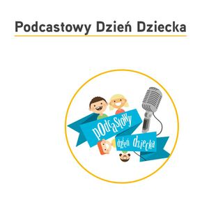 Podcastowy Dzień Dziecka - Maja i Paweł, Paweł Badura