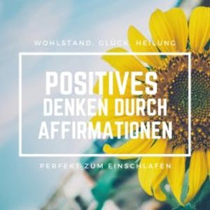 Positives Denken durch Affirmationen: Perfekt zum Einschlafen, Patrick Lynen