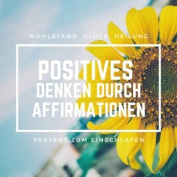 Positives Denken durch Affirmationen: Perfekt zum Einschlafen audiobook, Patrick Lynen