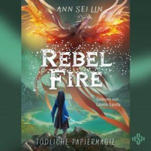 Rebel Fire – Tödliche Papiermagie (Rebel Skies 2), Ann Sei Lin