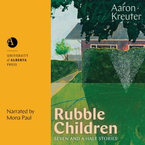 Rubble Children - Seven and a Half Stories (Unabridged), Aaron Kreuter