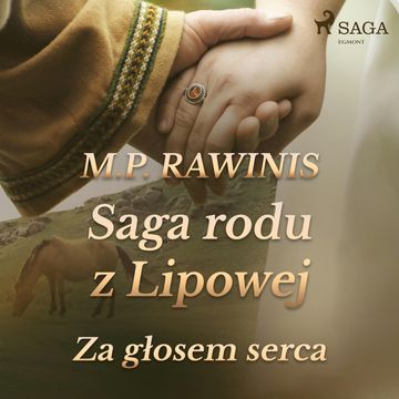Saga rodu z Lipowej 7: Za głosem serca audiobook, Marian Piotr Rawinis