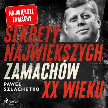 Sekrety największych zamachów XX wieku audiobook, Paweł Szlachetko