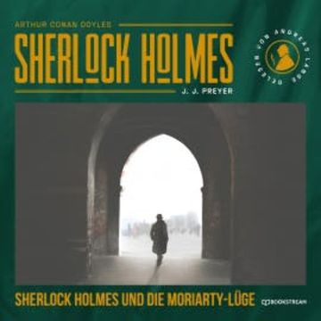 Sherlock Holmes und die Moriarty-Lüge audiobook, Sir Arthur Conan Doyle