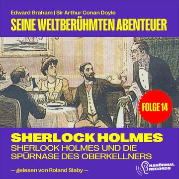Sherlock Holmes und die Spürnase des Oberkellners (Seine weltberühmten Abenteuer, Folge 14) audiobook, Sir Arthur Conan Doyle