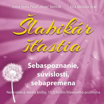 Šlabikár šťastia 2. - Sebespoznanie, súvislosti, sebapremena audiobook, Pavel Hirax Baričák