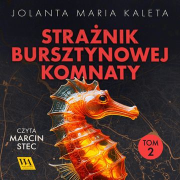 Strażnik Bursztynowej Komnaty. Tom drugi audiobook, Jolanta Maria Kaleta