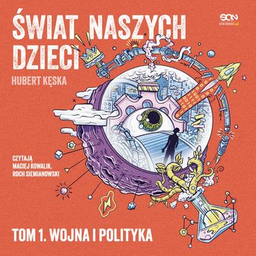 Świat naszych dzieci. Tom 1. Wojna i polityka audiobook, Hubert Kęska