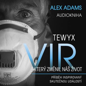 Tewyx, vir, který změnil náš život audiobook, Alex Adams