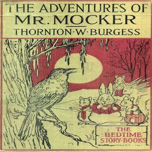 The Adventures of Mr. Mocker, Thornton W. Burgess